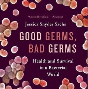 خرید و دانلود نسخه کامل کتاب Good Germs, Bad Germs: Health and Survival in a Bacterial World