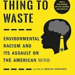 خرید و دانلود نسخه کامل کتاب A Terrible Thing to Waste: Environmental Racism and Its Assault on the American Mind