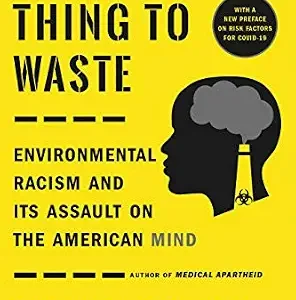 خرید و دانلود نسخه کامل کتاب A Terrible Thing to Waste: Environmental Racism and Its Assault on the American Mind
