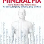 خرید و دانلود نسخه کامل کتاب The Mineral Fix: How to Optimize Your Mineral Intake for Energy, Longevity, Immunity, Sleep and More Kindle Edition