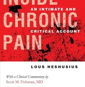 خرید و دانلود نسخه کامل کتاب Inside Chronic Pain: An Intimate and Critical Account (The Culture and Politics of Health Care Work)
