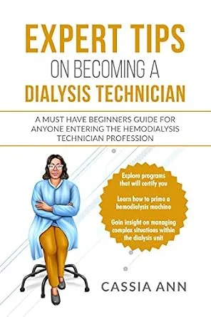 خرید و دانلود نسخه کامل کتاب Expert Tips on Becoming a Dialysis Technician: A Must Have Beginners Guide for Anyone Entering the Hemodialysis Technician Profession_6a6fa1a03e35e.jpeg خرید و دانلود نسخه کامل کتاب Expert Tips on Becoming a Dialysis Technician: A Must Have Beginners Guide for Anyone Entering the Hemodialysis Technician Profession