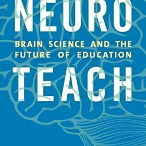خرید و دانلود نسخه کامل کتاب Neuroteach: Brain Science and the Future of Education