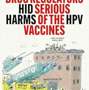خرید و دانلود نسخه کامل کتاب How Merck and Drug Regulators Hid Serious Harms of the HPV Vaccines