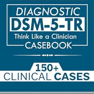 خرید و دانلود نسخه کامل کتاب DSM-5-TR CASEBOOK: Think Like a Clinician: 150+ Mental Health Cases to Sharpen Your Diagnostic Skills with Diagnostic Walkthroughs, Red Flags, and Clinical Tips