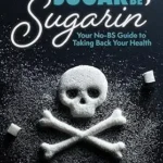 خرید و دانلود نسخه کامل کتاب Sugar Be Sugarin’: Your No-BS Guide to Taking Back Your Health