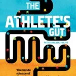 خرید و دانلود نسخه کامل کتاب The Athlete’s Gut: The Inside Science of Digestion, Nutrition, and Stomach Distress 1st Edition