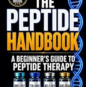 خرید و دانلود نسخه کامل کتاب The Peptide Handbook: BPC-157, TB-500, IGF-1 LR3 and AOD-9604 — A Beginner’s Research Guide to Peptide Therapy for Healing, Recovery, and Biohacking