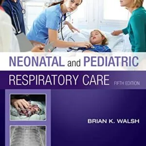 خرید و دانلود نسخه کامل کتاب Neonatal and Pediatric Respiratory Care – E-Book 5th Edition