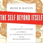 خرید و دانلود نسخه کامل کتاب The Self Beyond Itself: An Alternative History of Ethics, the New Brain Sciences, and the Myth of Free Will