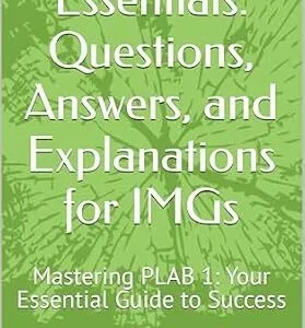 خرید و دانلود نسخه کامل کتاب PLAB 1 Essentials: Questions, Answers, and Explanations for IMGs: Mastering PLAB 1: Your Essential Guide to Success (Medical E BOOKS)