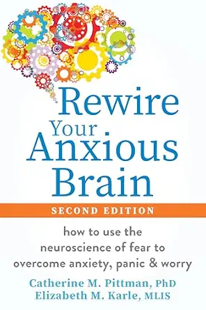 خرید و دانلود نسخه کامل کتاب Rewire Your Anxious Brain: How to Use the Neuroscience of Fear to Overcome Anxiety, Panic, and Worry_6a7610241b66e.webp خرید و دانلود نسخه کامل کتاب Rewire Your Anxious Brain: How to Use the Neuroscience of Fear to Overcome Anxiety, Panic, and Worry