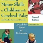 خرید و دانلود نسخه کامل کتاب Teaching Motor Skills to Children with Cerebral Palsy and Similar Movement Disorders: A Guide for Parents and Professionals
