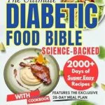 خرید و دانلود نسخه کامل کتاب The Ultimate Diabetic Food Bible: The Comprehensive Science-Backed Low-GI Guide to Mastering Blood Sugar and Heart Health Without Sacrificing Flavor