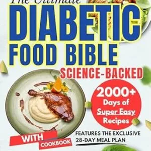 خرید و دانلود نسخه کامل کتاب The Ultimate Diabetic Food Bible: The Comprehensive Science-Backed Low-GI Guide to Mastering Blood Sugar and Heart Health Without Sacrificing Flavor