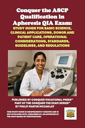 خرید و دانلود نسخه کامل کتاب Conquer the ASCP Qualification in Apheresis QIA Exam: Study Guide for Basic Science, Clinical Applications, Donor and Patient Care, Operational Considerations, … and Regulations (Healthcare Exams)_6a79a55aa149a.webp خرید و دانلود نسخه کامل کتاب Conquer the ASCP Qualification in Apheresis QIA Exam: Study Guide for Basic Science, Clinical Applications, Donor and Patient Care, Operational Considerations, … and Regulations (Healthcare Exams)