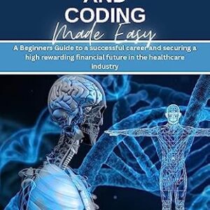 خرید و دانلود نسخه کامل کتاب Medical Billing and Coding Made Easy: A Beginners Guide To A Successful Career And Securing A High Rewarding Financial Future In The Healthcare Industry