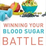 خرید و دانلود نسخه کامل کتاب Winning Your Blood Sugar Battle: How to Prevent and Control Type 2 Diabetes