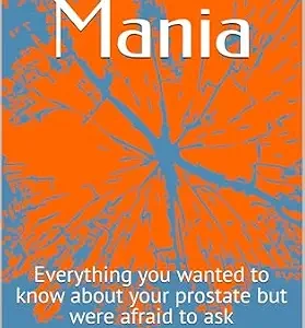 خرید و دانلود نسخه کامل کتاب Prostate Mania: Everything you wanted to know about your prostate but were afraid to ask