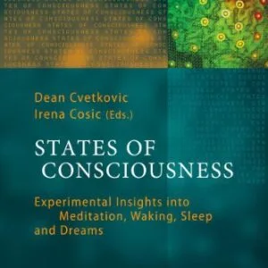 خرید و دانلود نسخه کامل کتاب States of Consciousness: Experimental Insights into Meditation, Waking, Sleep and Dreams (The Frontiers Collection) 2011th Edition