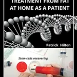 خرید و دانلود نسخه کامل کتاب HOW I DID A STEM CELL TREATMENT FROM FAT AT HOME AS A PATIENT