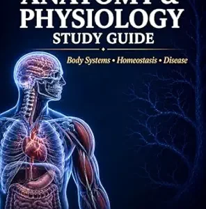 خرید و دانلود نسخه کامل کتاب Human Anatomy & Physiology Study Guide: Complete Anatomy & Physiology Review for High School, AP & College | Body Systems, Homeostasis, Disease + 2 … … Exams (Biology Mastery Series Book 3)