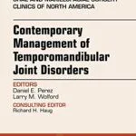 خرید و دانلود نسخه کامل کتاب Contemporary Management of Temporomandibular Joint Disorders, An Issue of Oral and Maxillofacial Surgery Clinics of North America (The Clinics: Dentistry Book 27) Kindle Edition