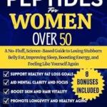 خرید و دانلود نسخه کامل کتاب Peptides For Women Over 50: A No-Fluff, Science-Based Guide to Losing Stubborn Belly Fat, Improving Sleep, Boosting Energy, and Feeling Like Yourself Again