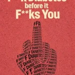 خرید و دانلود نسخه کامل کتاب F**k Diabetes Before It F**ks You: A Detailed No Fluff Guide To Actually Reversing Type 2 Diabetes