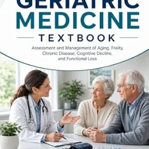 خرید و دانلود نسخه کامل کتاب Geriatric Medicine Textbook: Assessment and Management of Aging, Frailty, Chronic Disease, Cognitive Decline, and Functional Loss