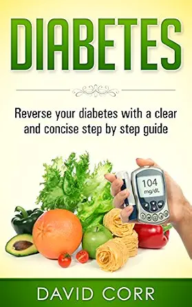 خرید و دانلود نسخه کامل کتاب Diabetes: Reverse Your Diabetes With a Clear and Concise Step by Step Guide: How to Prevent, Control, and Reverse Diabetes_6a68b042a5b8d.webp خرید و دانلود نسخه کامل کتاب Diabetes: Reverse Your Diabetes With a Clear and Concise Step by Step Guide: How to Prevent, Control, and Reverse Diabetes