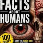 خرید و دانلود نسخه کامل کتاب Disturbing Facts About Humans: 100 Creepy Facts About the Human Body, Brain, Evolution, and Psychology (BrightMind Library Fact Series)