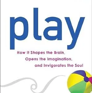 خرید و دانلود نسخه کامل کتاب Play: How it Shapes the Brain, Opens the Imagination, and Invigorates the Soul