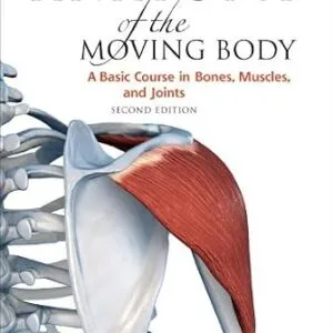 خرید و دانلود نسخه کامل کتاب Anatomy of the Moving Body, Second Edition: A Basic Course in Bones, Muscles, and Joints