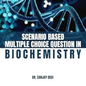 خرید و دانلود نسخه کامل کتاب Scenario Based Multiple Choice Questions in Biochemistry (Scenario Based Multiple Choice Questions in Medical Sciences Book 4)