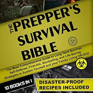 خرید و دانلود نسخه کامل کتاب انگلیسی The Prepper’s Survival Bible: 10 Books in 1: The Most Comprehensive Guide to Long Term Survival, Self-Defense, First-Aid, Stockpiling, and Life Life-Saving … and your Fami (Survival Series Book 3)