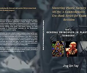 خرید و دانلود نسخه کامل کتاب Mastering Plastic Surgery MCQs: A Comprehensive Ten-Book Series for Exam Revision: Book 1: General Principles in Plastic Surgery