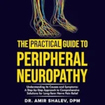 خرید و دانلود نسخه کامل کتاب The Practical Guide to Peripheral Neuropathy: Understanding its Causes and Symptoms: A Step-By-Step Approach to Comprehensive Solutions for Long-Term Nerve Pain Relief