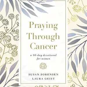 خرید و دانلود نسخه کامل کتاب Praying Through Cancer: A 90-Day Devotional for Women