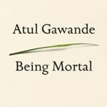 خرید و دانلود نسخه کامل کتاب Being Mortal: Medicine and What Matters in the End