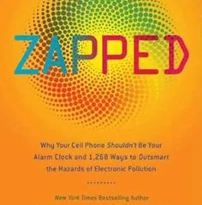 خرید و دانلود نسخه کامل کتاب Zapped: Why Your Cell Phone Shouldn’t Be Your Alarm Clock and 1,268 Ways to Outsmart the Hazards of Electronic Pollution