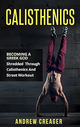 خرید و دانلود نسخه کامل کتاب Calisthenics: Becoming A Greek God – Shredded Through Calisthenics And Street Workout (Bodyweight Training, Street Workout, Calisthenics)_6a7a9847979ce.webp خرید و دانلود نسخه کامل کتاب Calisthenics: Becoming A Greek God – Shredded Through Calisthenics And Street Workout (Bodyweight Training, Street Workout, Calisthenics)