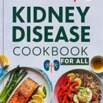 خرید و دانلود نسخه کامل کتاب Stage 4 Kidney Disease Cookbook for All: A Complete Renal Cookbook for Stage 4 CKD with Easy, Affordable, and Nutrient-Conscious Recipes for Kidney Support