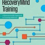 خرید و دانلود نسخه کامل کتاب RecoveryMind Training: A Neuroscientific Approach to Treating Addiction