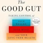 خرید و دانلود نسخه کامل کتاب The Good Gut: Taking Control of Your Weight, Your Mood, and Your Long-term Health