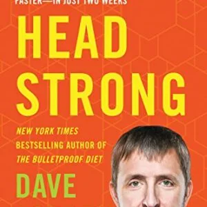 خرید و دانلود نسخه کامل کتاب Head Strong: The Bulletproof Plan to Activate Untapped Brain Energy to Work Smarter and Think Faster-in Just Two Weeks Kindle Edition