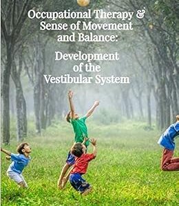 خرید و دانلود نسخه کامل کتاب Occupational Therapy & Sense of Movement and Balance: Development of the Vestibular System