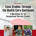 خرید و دانلود نسخه کامل کتاب Case Studies Through the Health Care Continuum: A Workbook for the Occupational Therapy Student