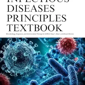 خرید و دانلود نسخه کامل کتاب Infectious Disease Principles Textbook: Microbiology, Diagnosis, and Antimicrobial Therapy for USMLE Step 1, Step 2, and Board Review