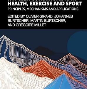خرید و دانلود نسخه کامل کتاب Hypoxia Conditioning in Health, Exercise and Sport: Principles, Mechanisms and Applications